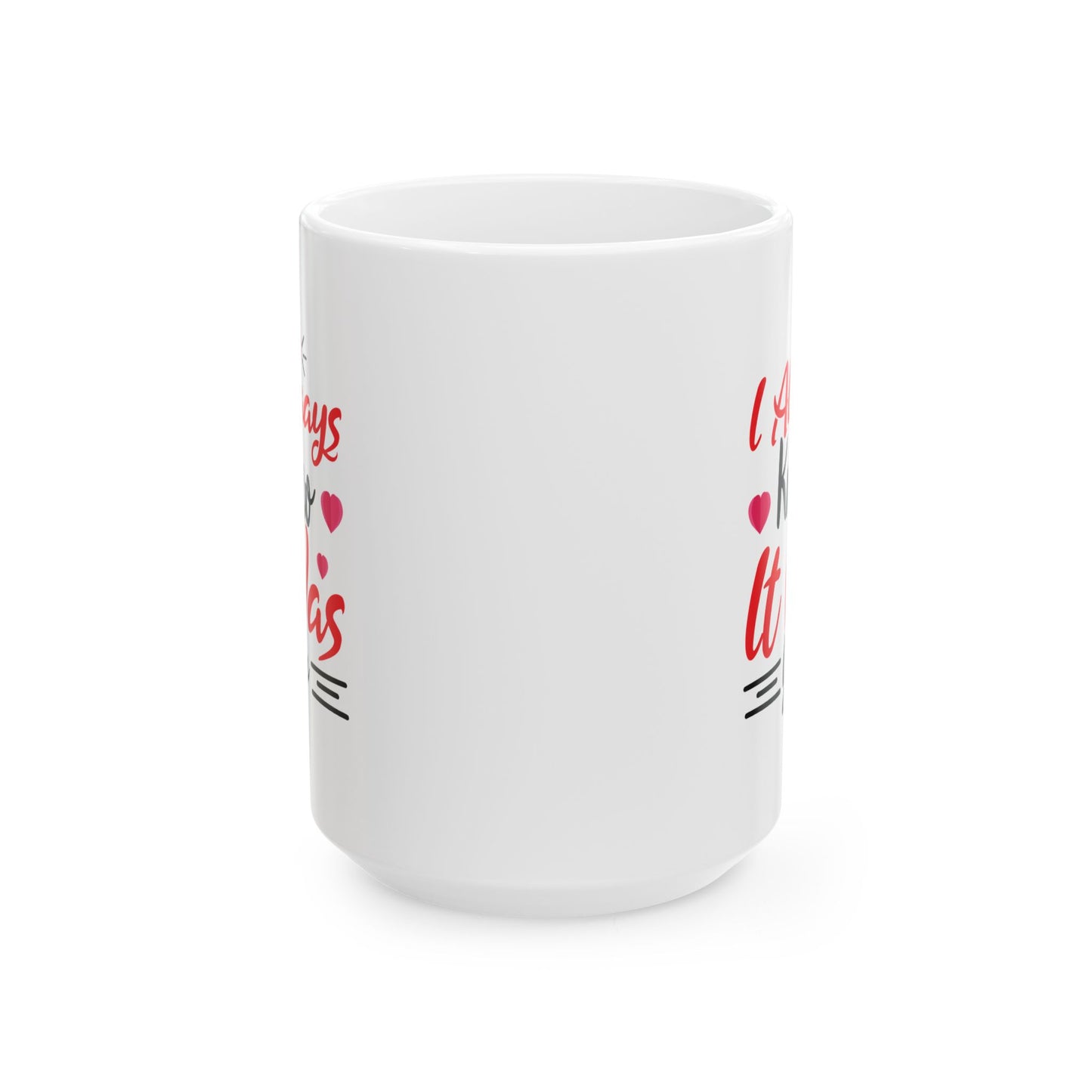 Anniversary Mug - I Always Knew It Was You