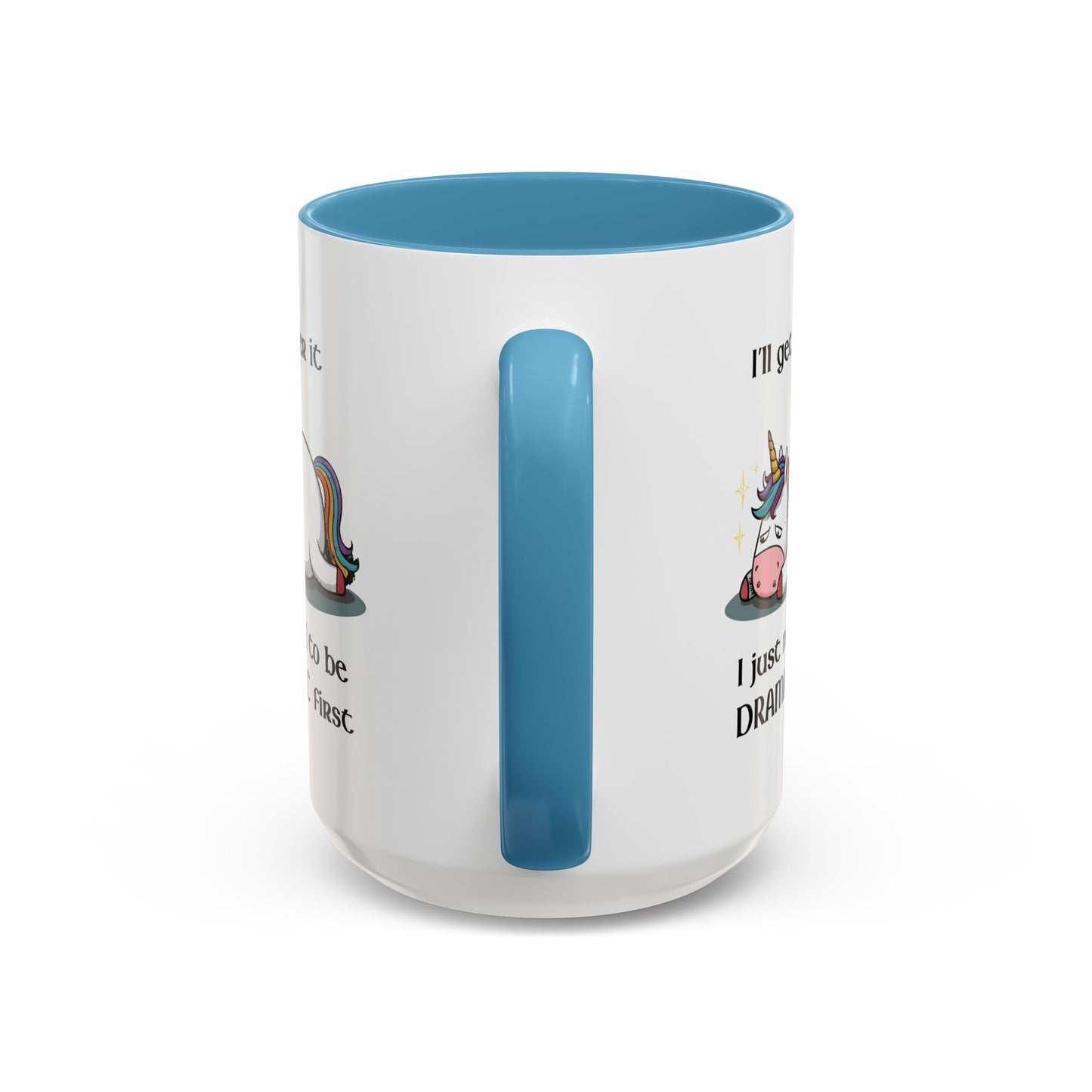 Humor Mug - I'll Get Over It Unicorn