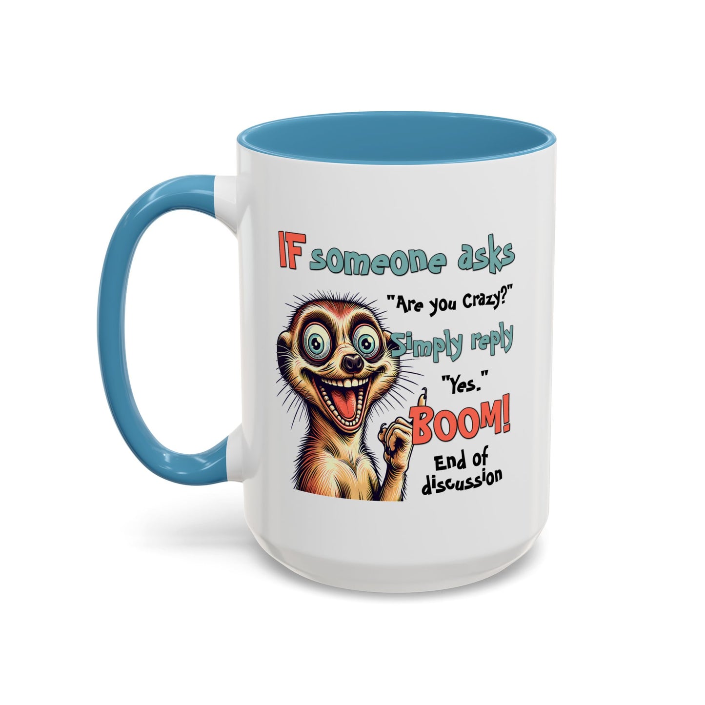 Humor Mug - If Someone Asks Are You Crazy