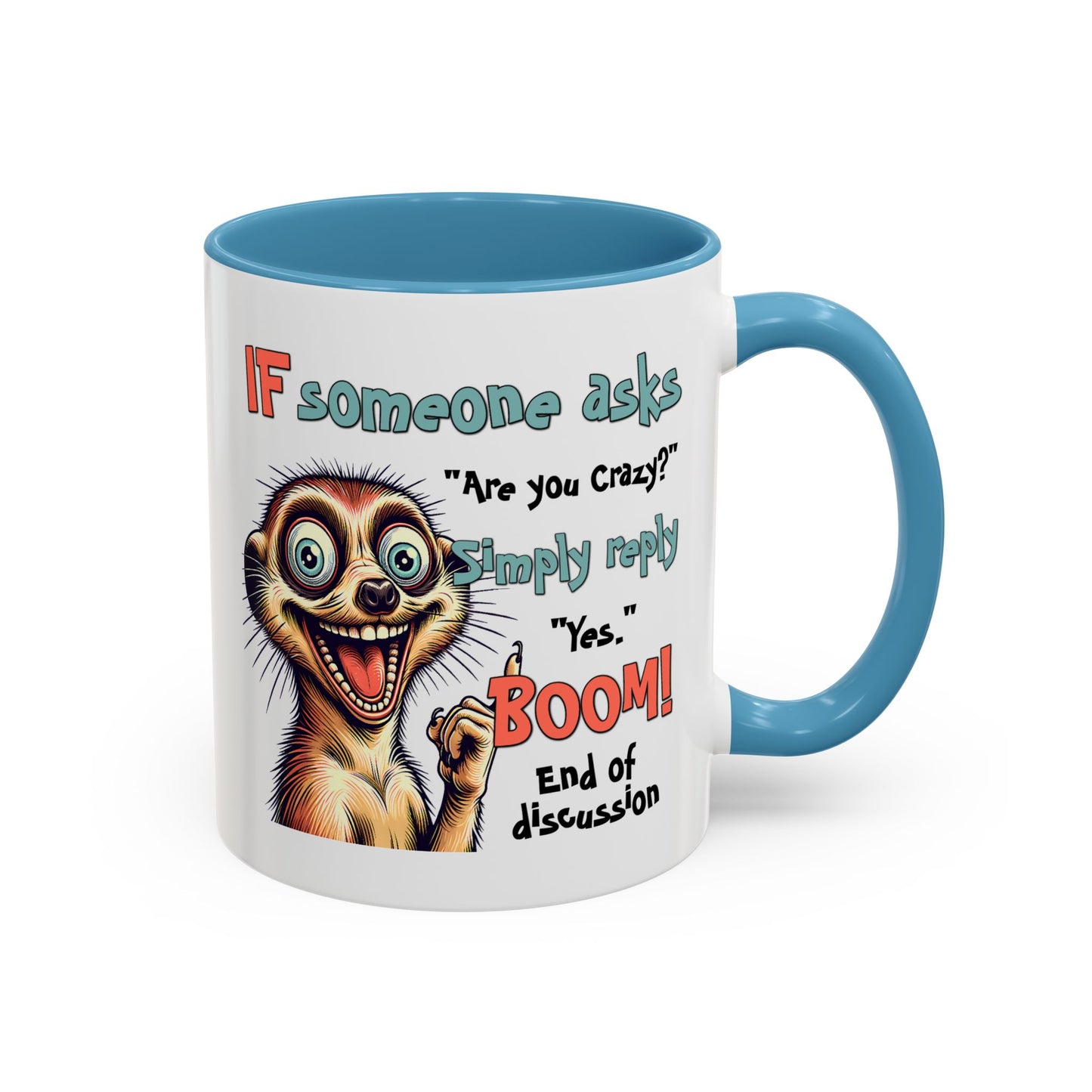 Humor Mug - If Someone Asks Are You Crazy