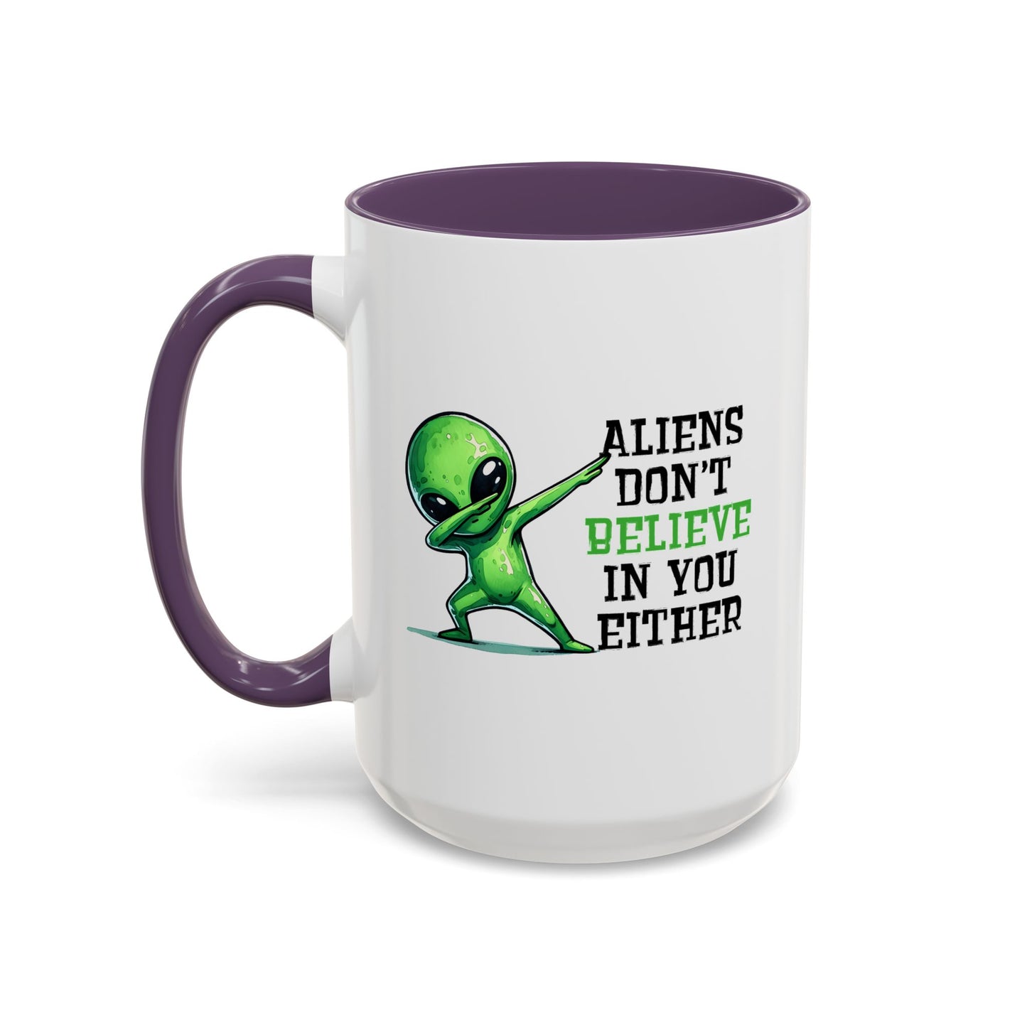 Alien Mug - Aliens Don't Believe In You Either