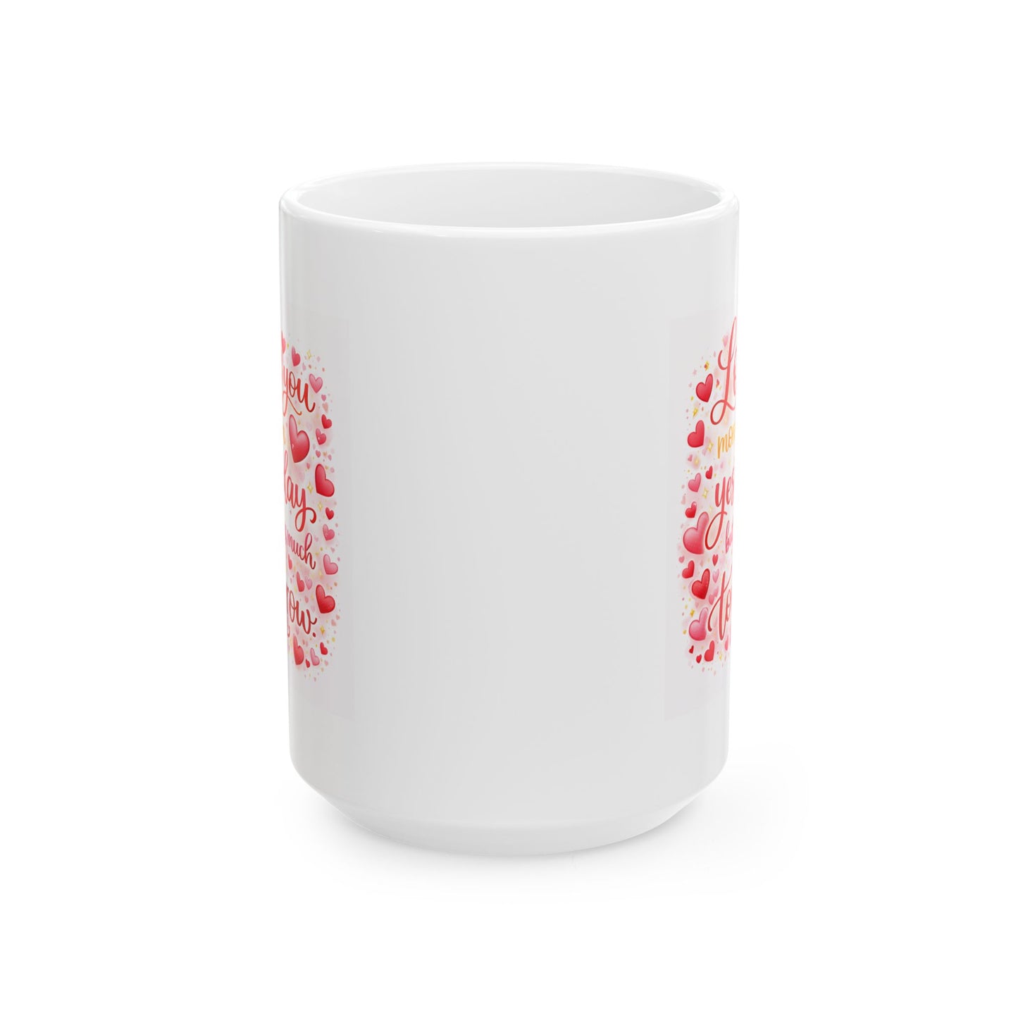 Anniversary Mug - Love You More Than Yesterday
