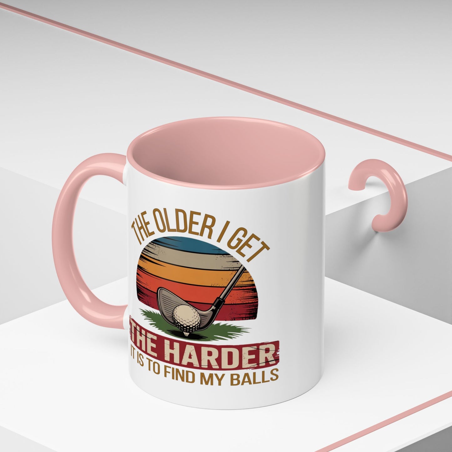 Humor Mug - The Older I Get