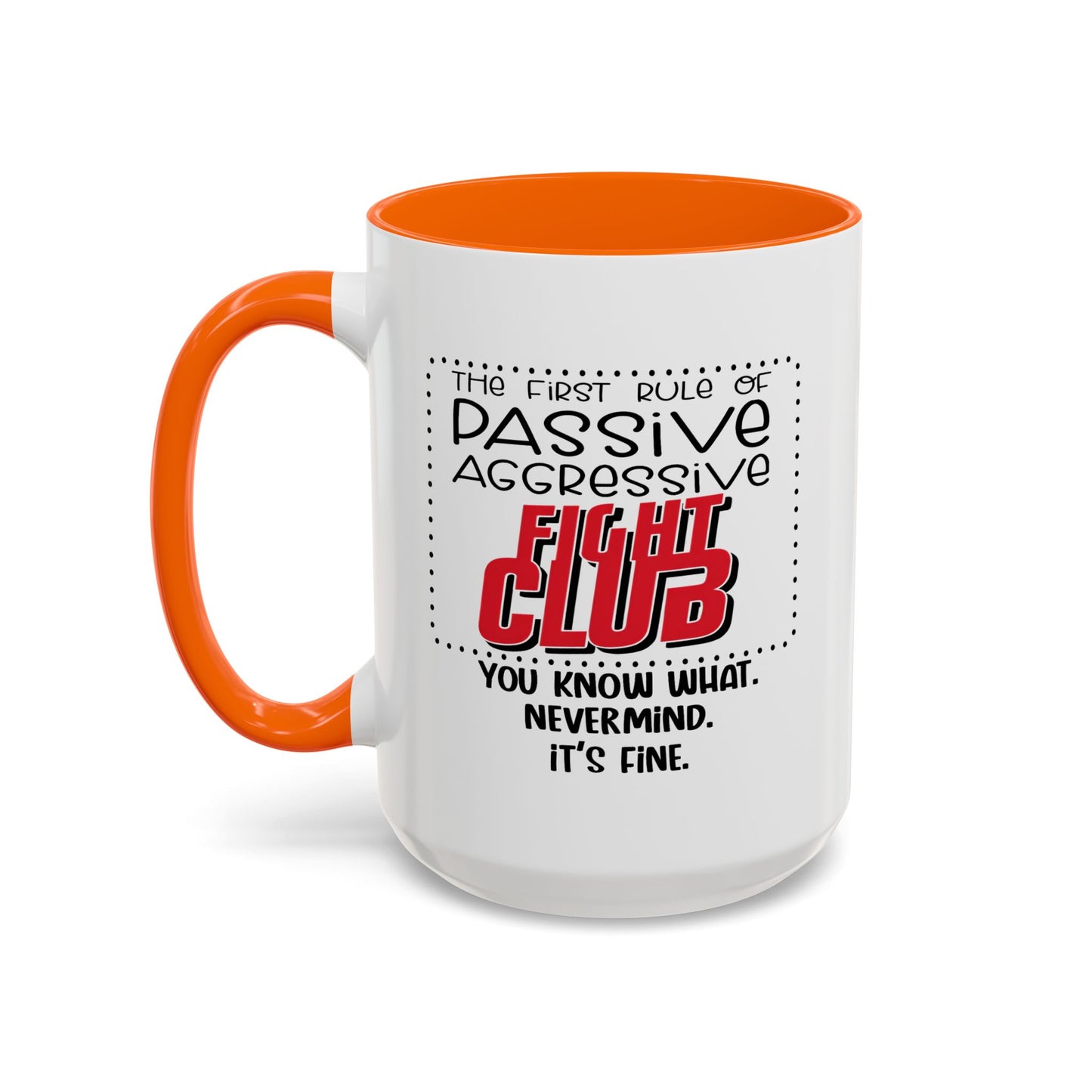Humor Mug - The First Rule of Passive Aggressive Fight Club