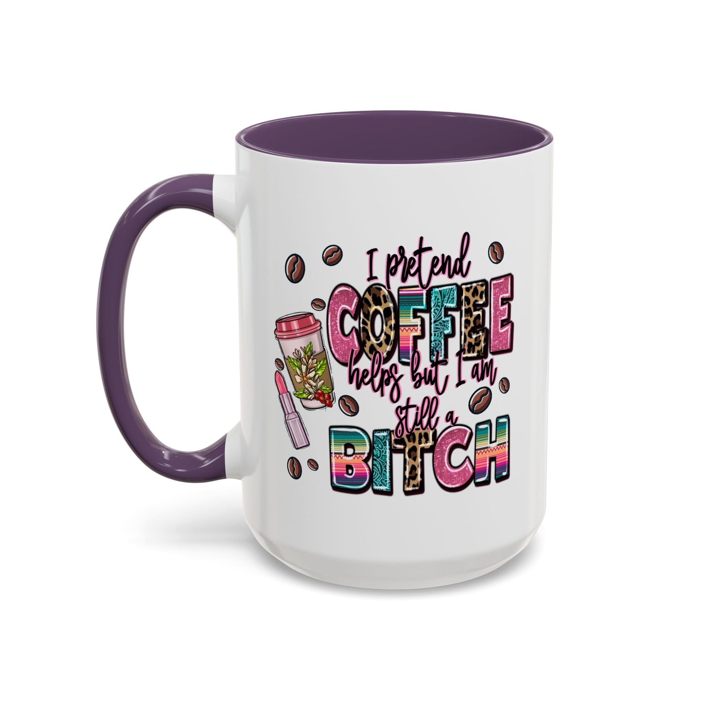 Humor Mug - I Pretend Coffee Helps