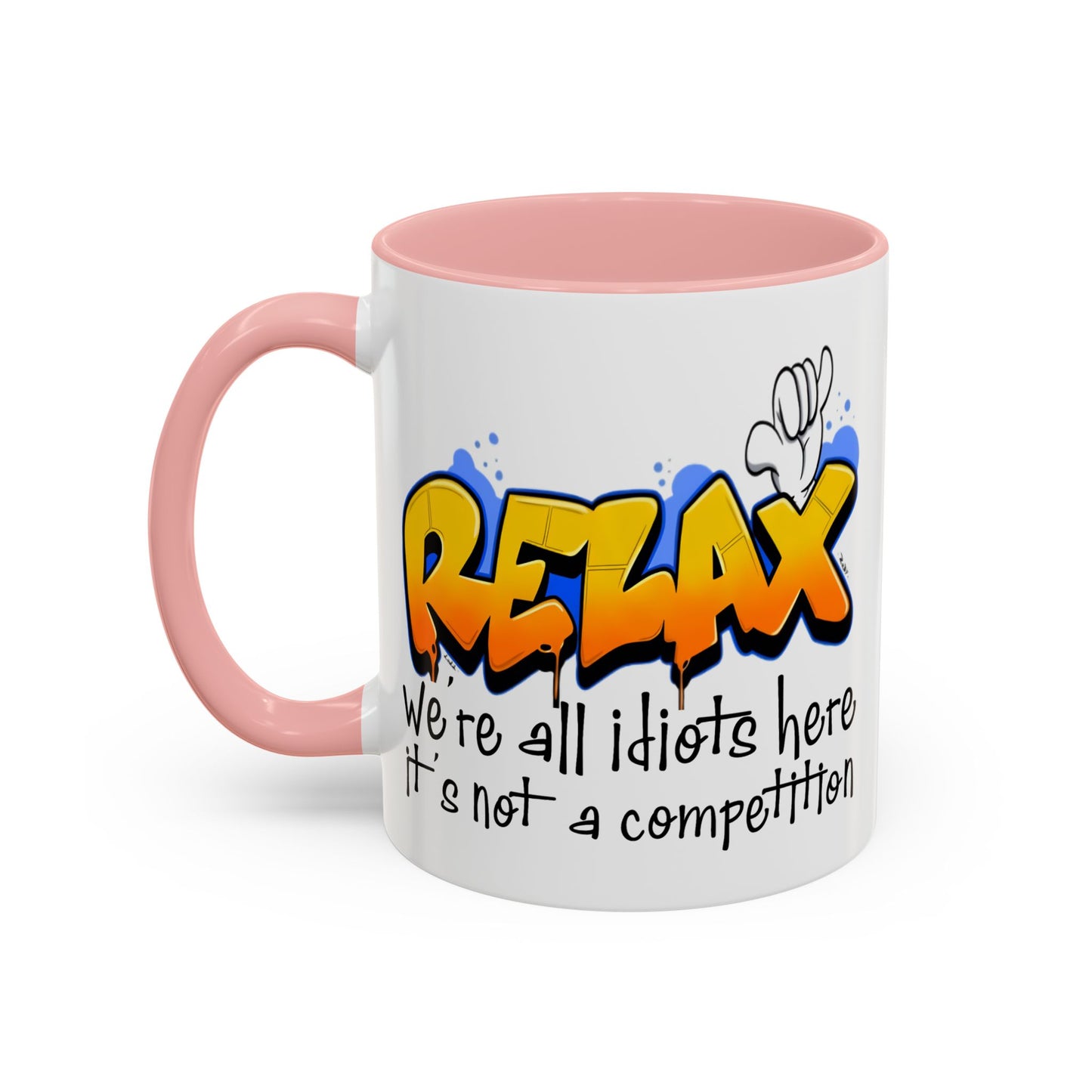 Humor Mug - Relax We're All Idiots Here