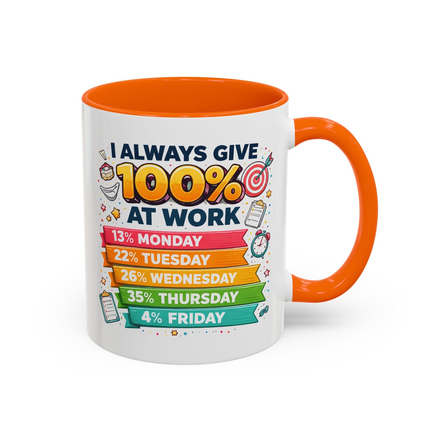Humor Mug - I Always Give 100% At Work