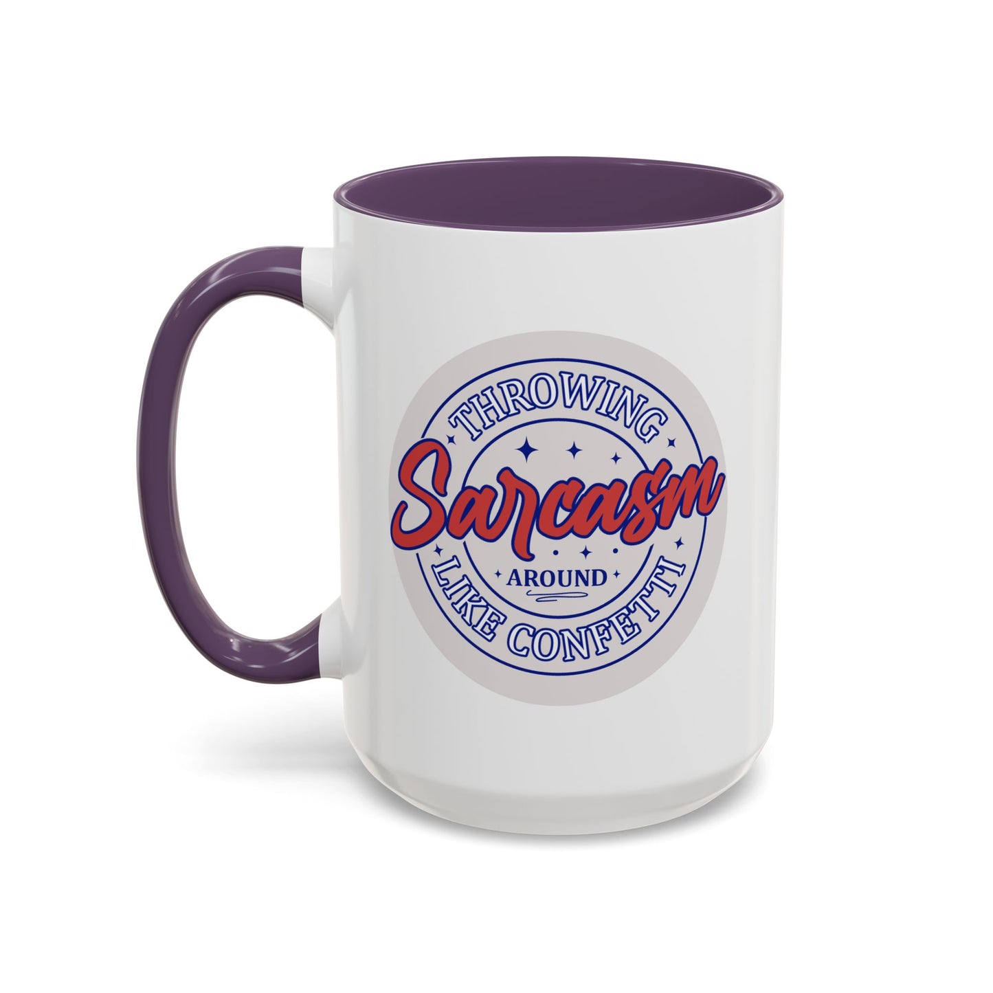 Humor Mug - Throwing Sarcasm Around Like Confetti