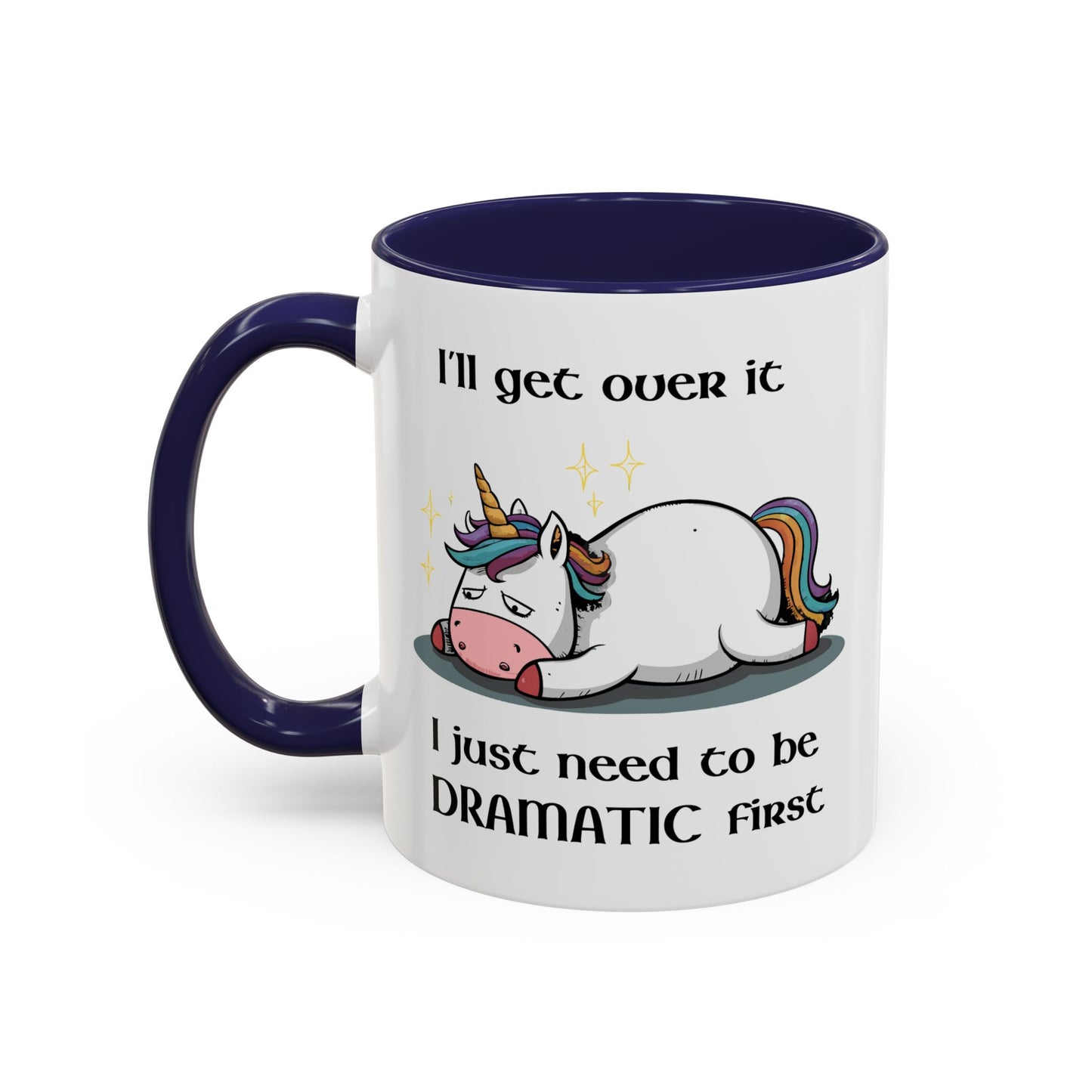 Humor Mug - I'll Get Over It Unicorn
