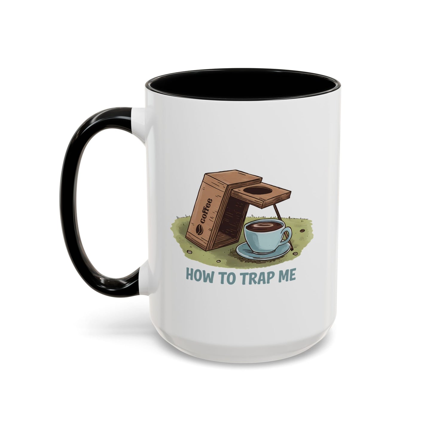 Humor Mug - How to Trap Me