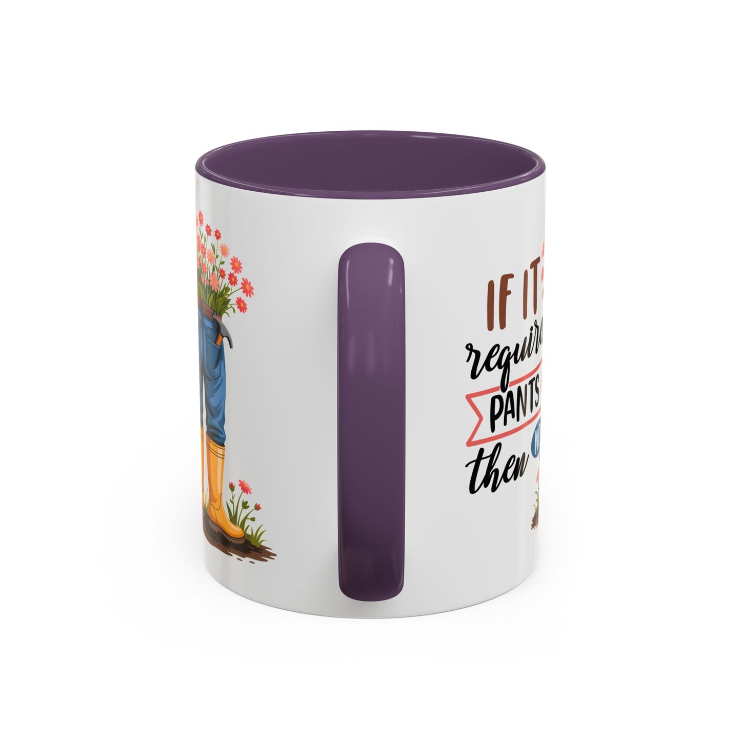 Humor Mug - If It Requires Pants Then No