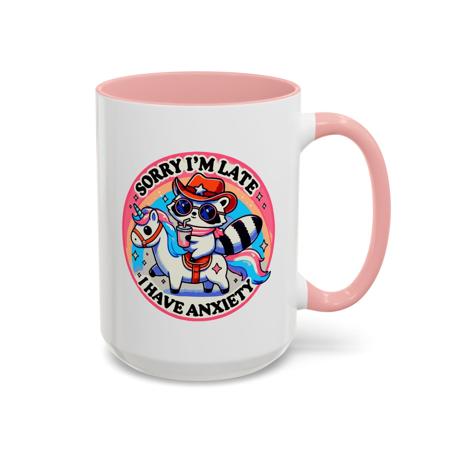 Humor Mug - Sorry I'm Late I Have Anxiety