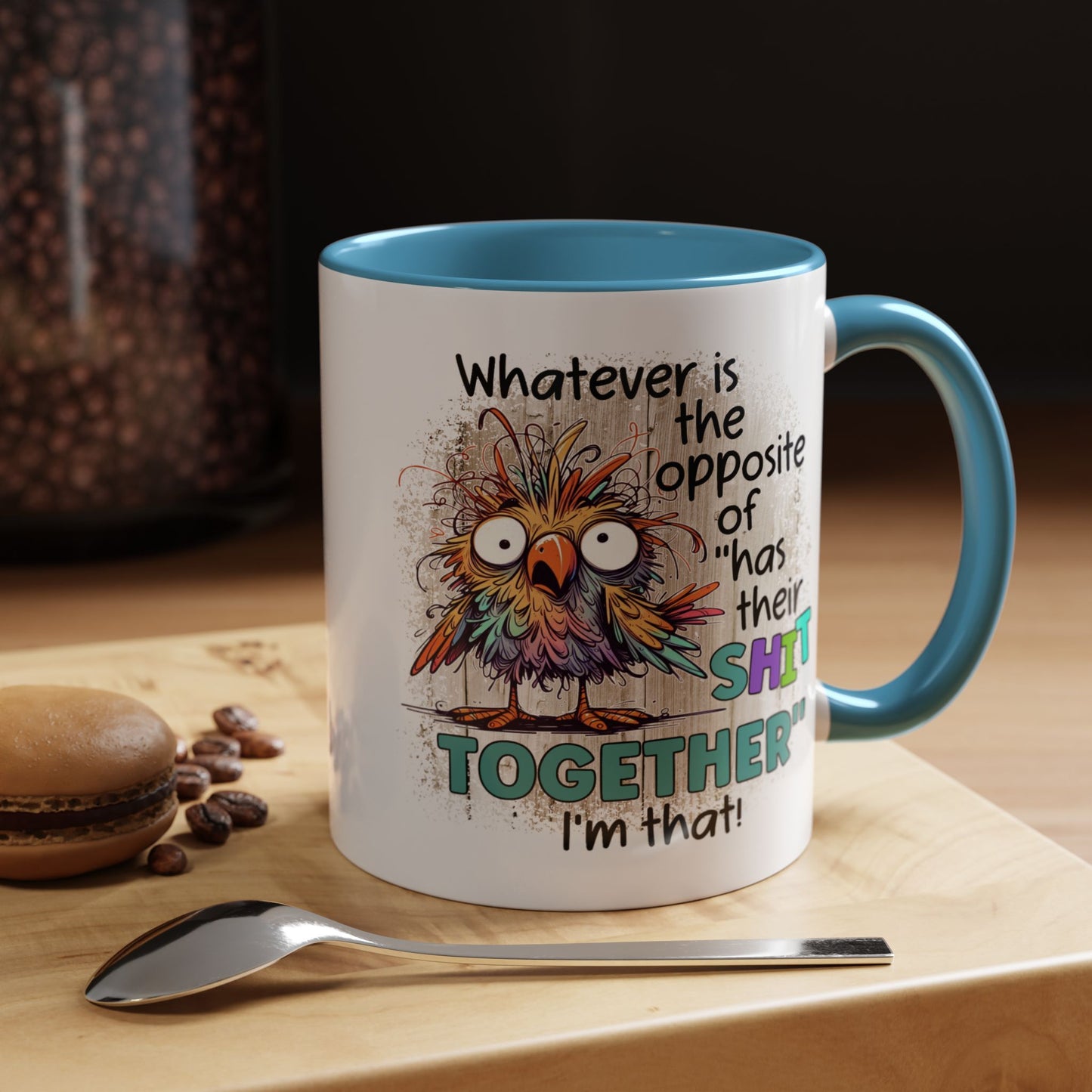Humor Mug - Whatever Is The Opposite of Has Their Shit Together