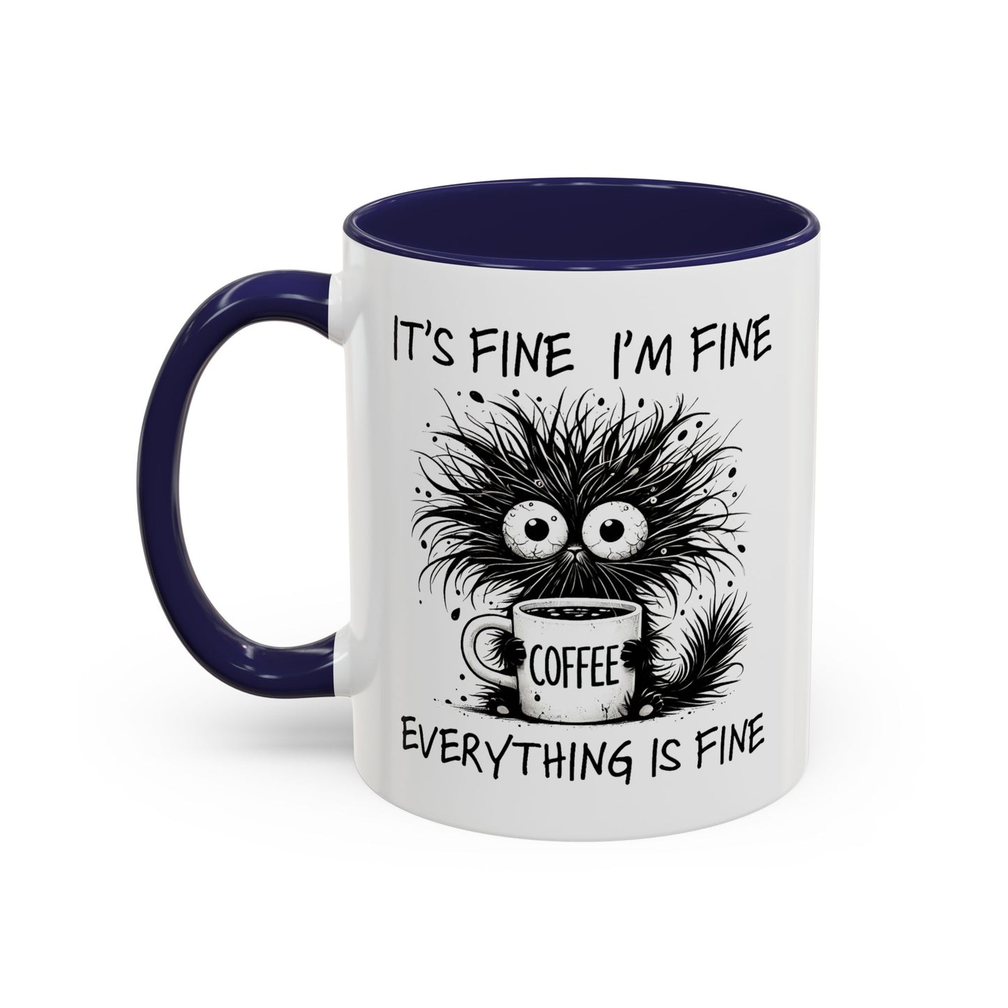 Humor Mug - It's Fine I'm Fine Everything is Fine