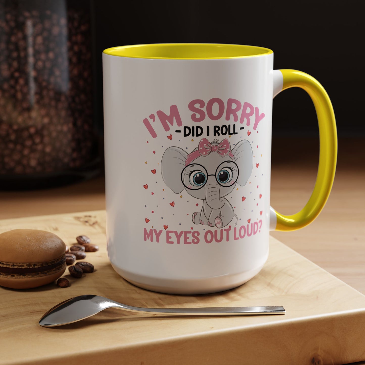 Humor Mug - I'm Sorry Did I Roll My Eyes Out loud?