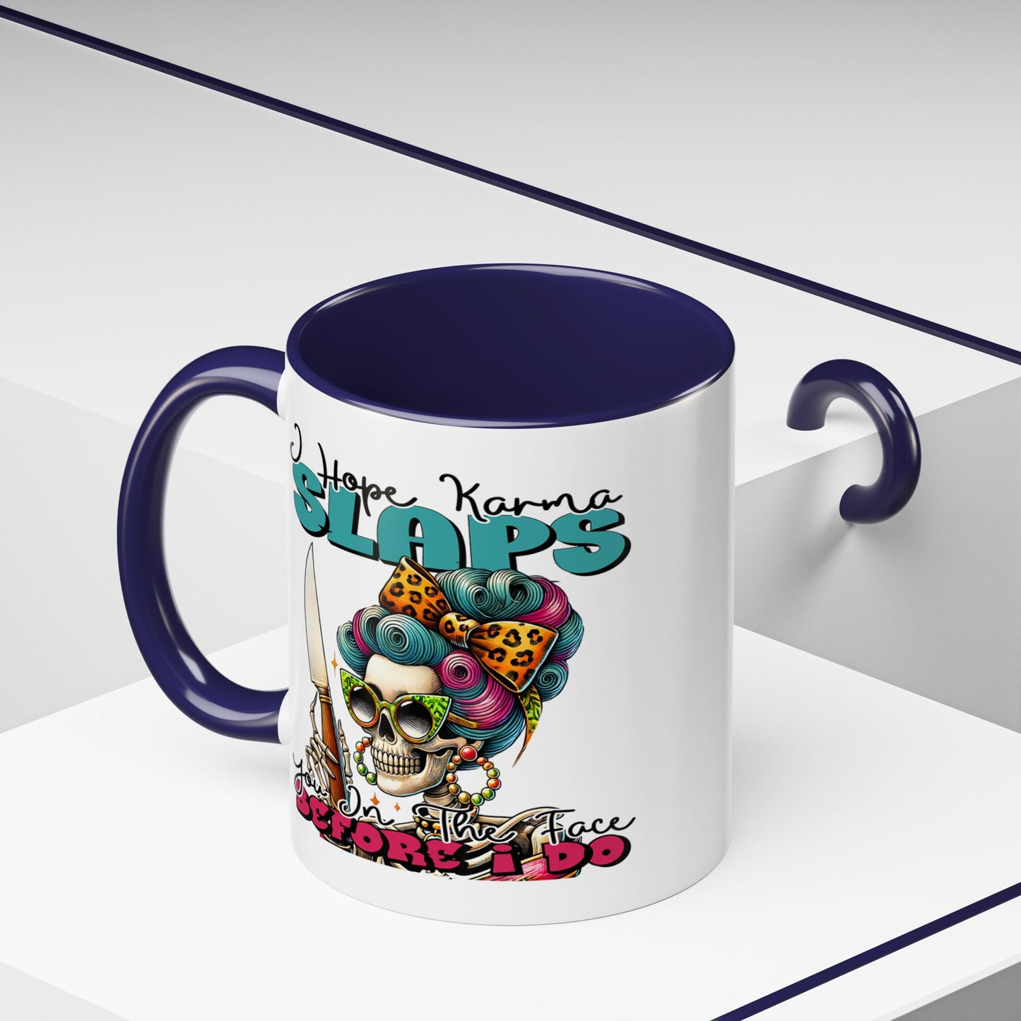 Humor Mug - I Hope Karma Slaps You in the Face