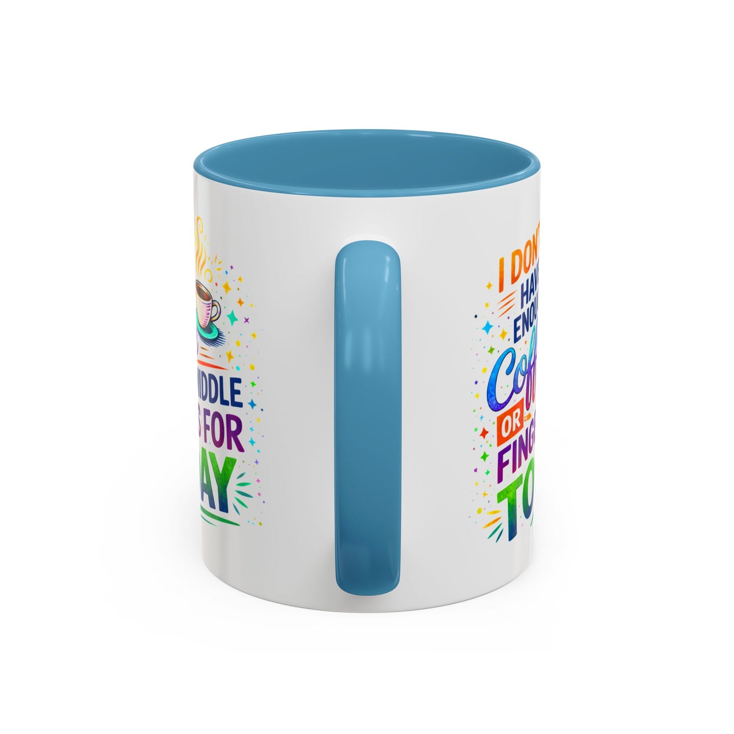 Humor Mug - I Don't Have Enough Coffee
