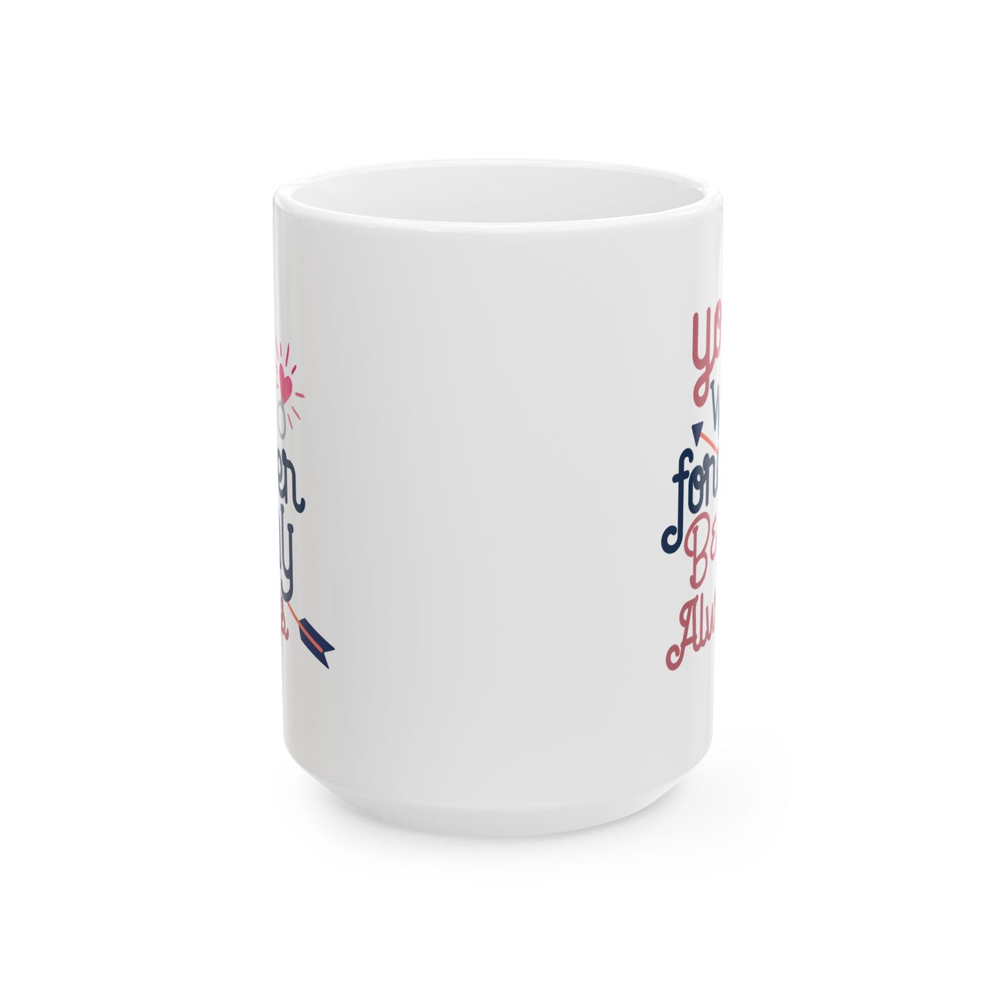 Anniversary Mug - You Will Forever Be My Always