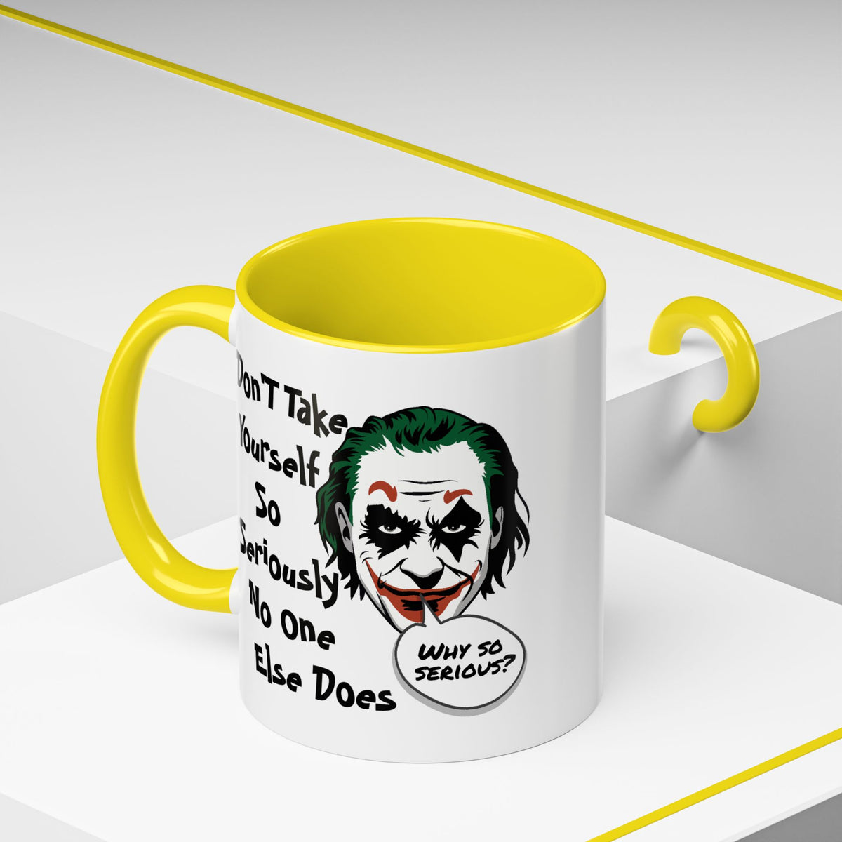 Humor Mug - Don't Take Yourself So Seriously