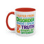 Humor Mug - I Suffer From That Disorder