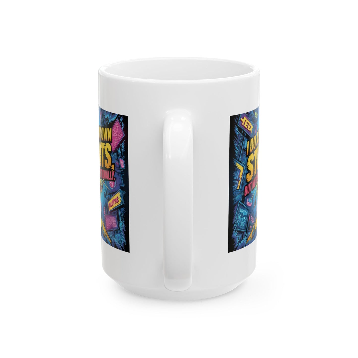 Humor Mug -  I Do All My Own Stunts