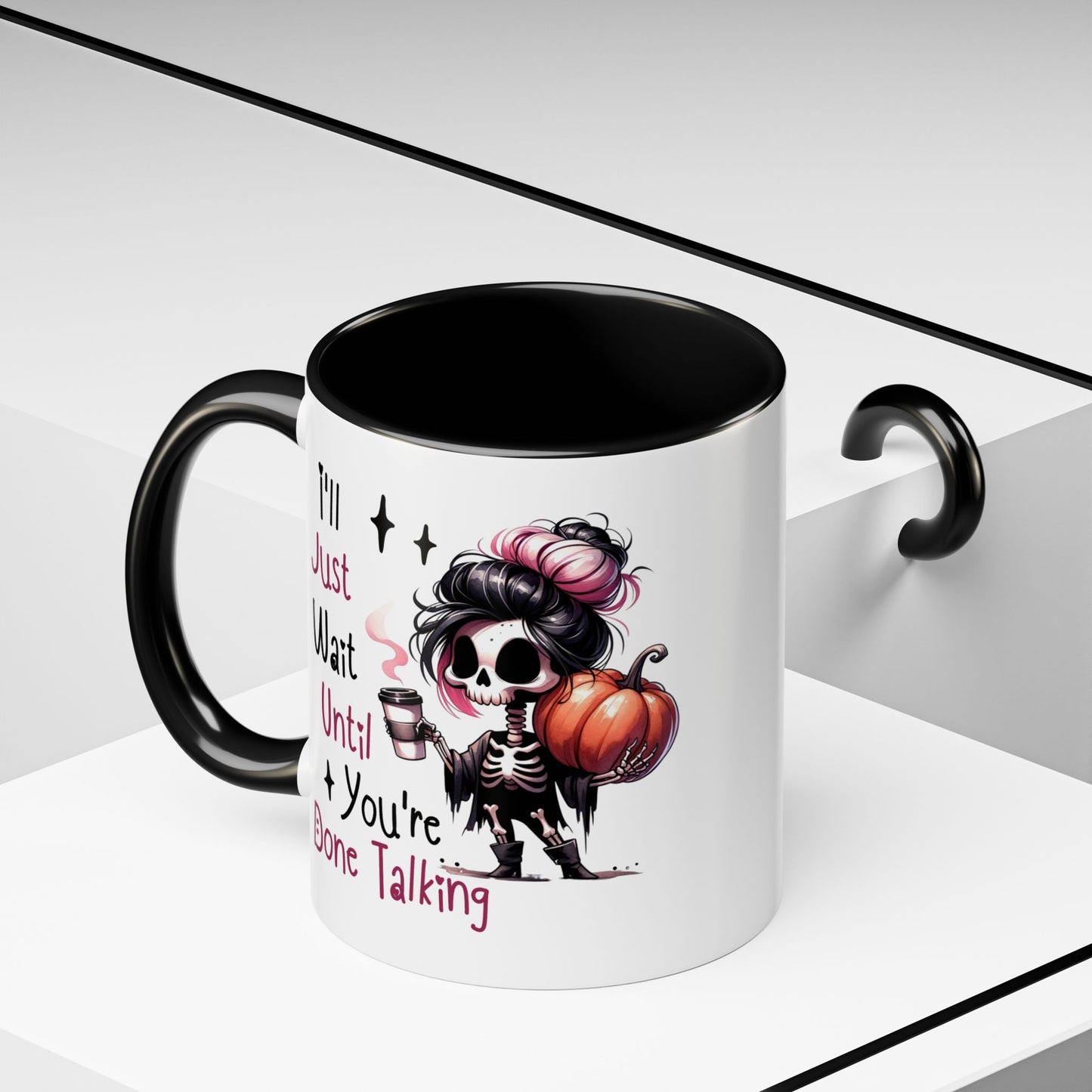 Humor Mug - I'll Just Have To Wait