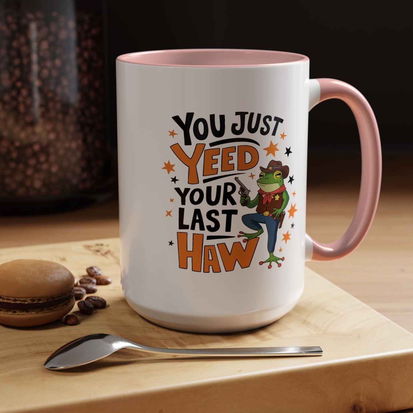 Humor Mug - You Just Yeed Your Last Haw