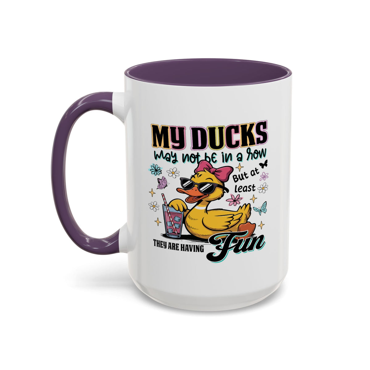 Humor Mug - My Ducks May Not Be In a Row