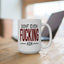 Adult Mug - Don't Even Fucking Ask