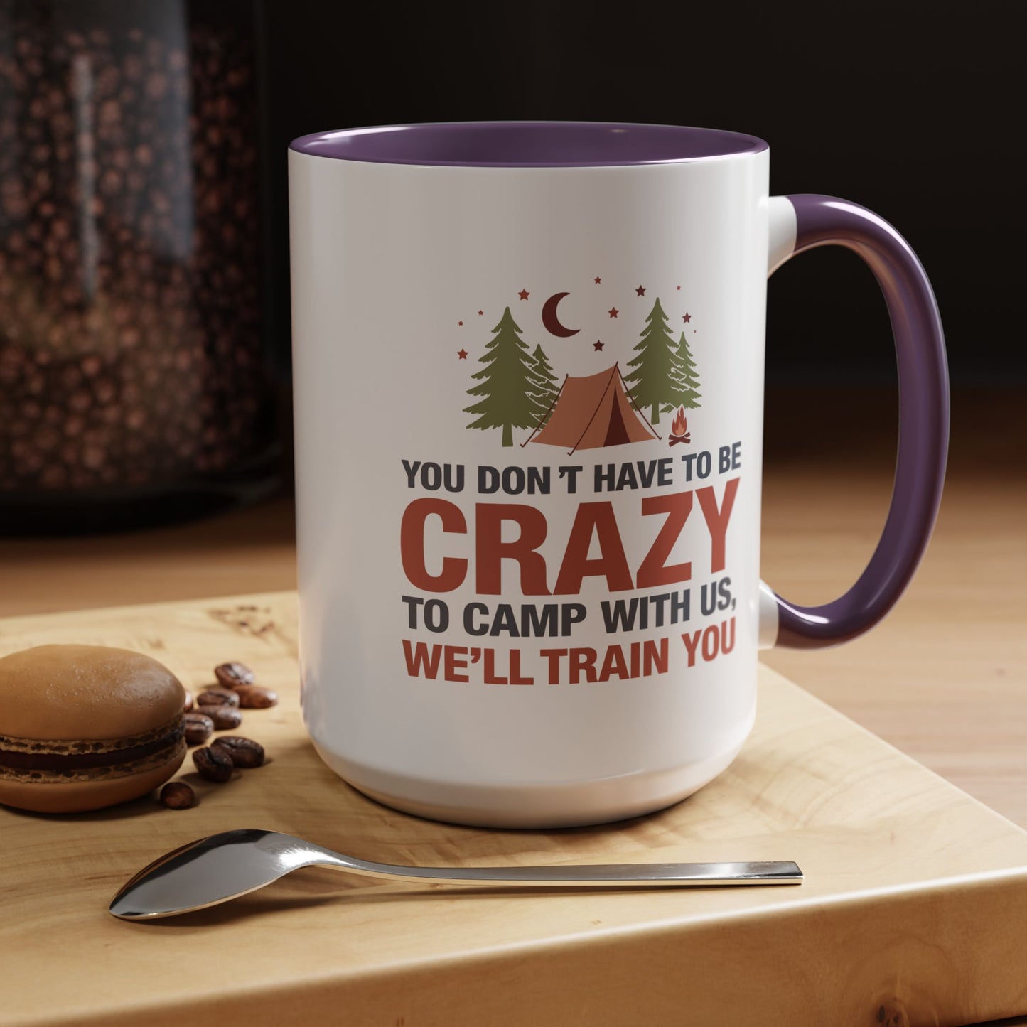 Humor Mug - You Don't Have to Be Crazy to Camp With Us