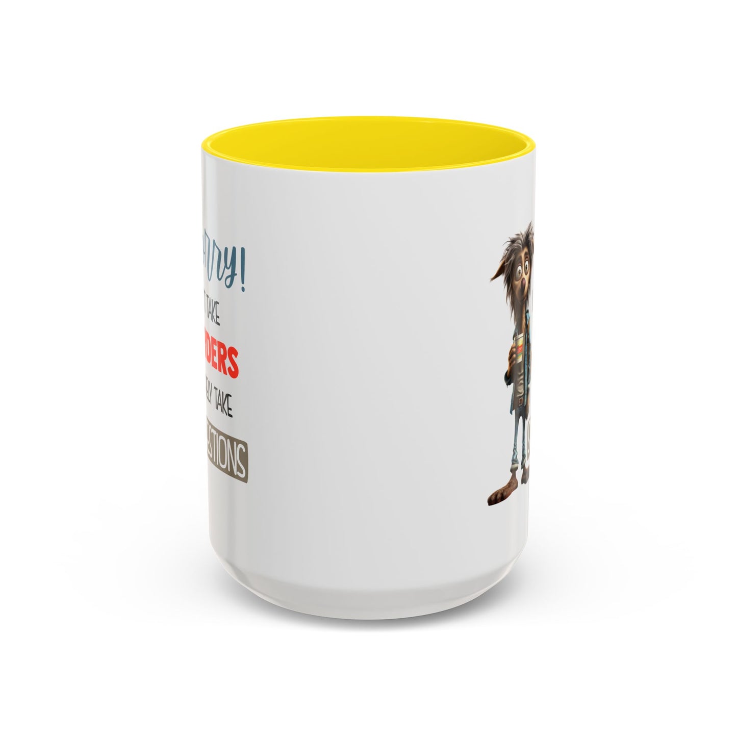 Humor Mug - Sorry I Don't Take Orders