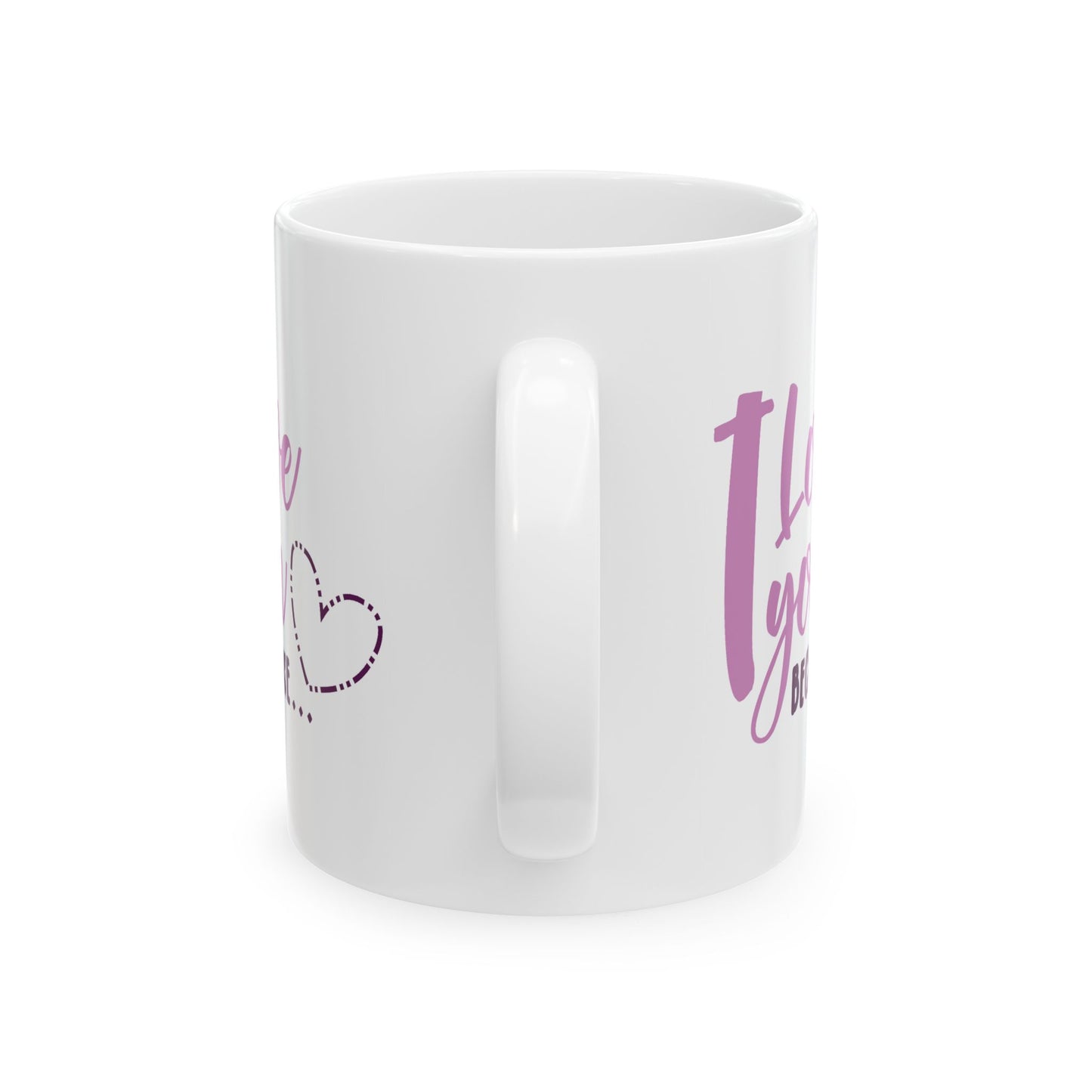 Valentine's Day Mug - I Love You Because