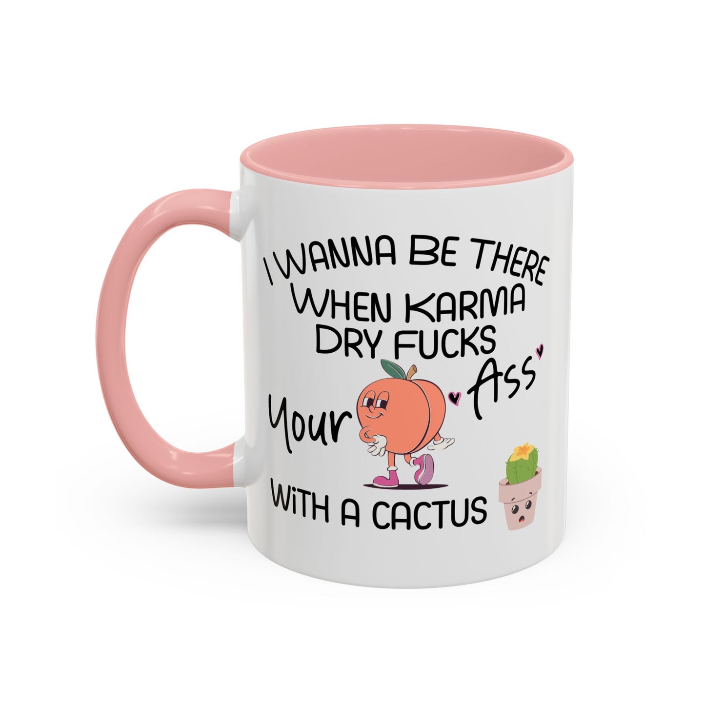 Adult Mug - I Wanna Be There When Karma