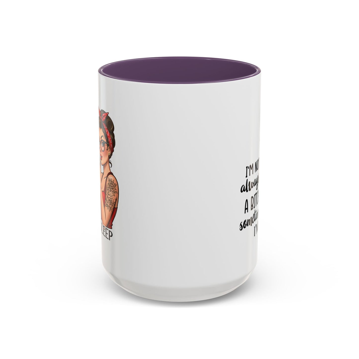 Humor Mug - I'm Not Always a Bitch