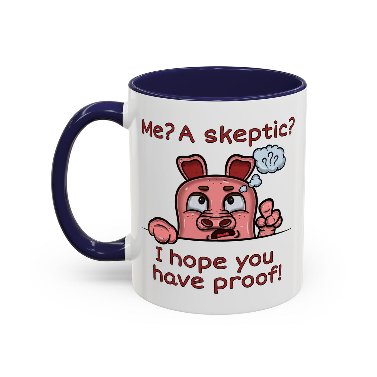 Humor Mug - Me A Skeptic
