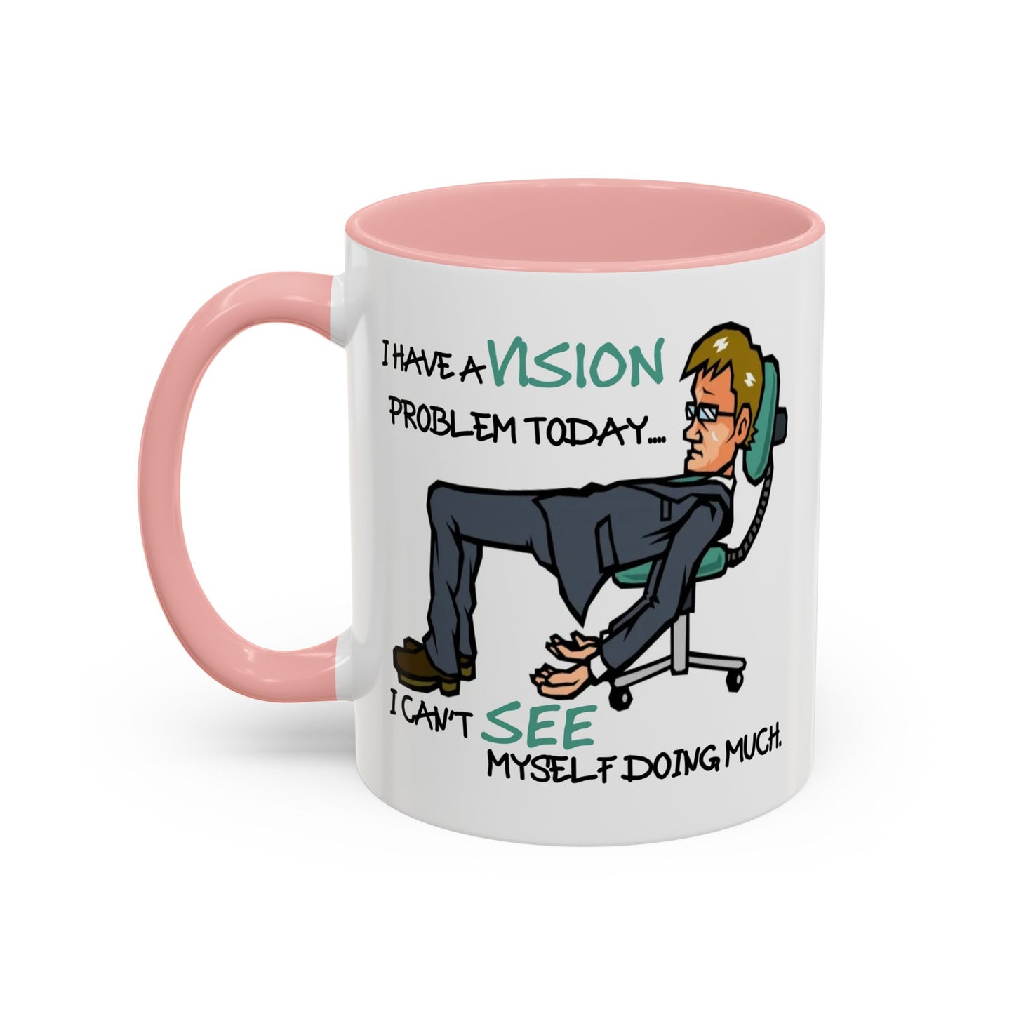 Humor Mug - I Have a Vision Problem