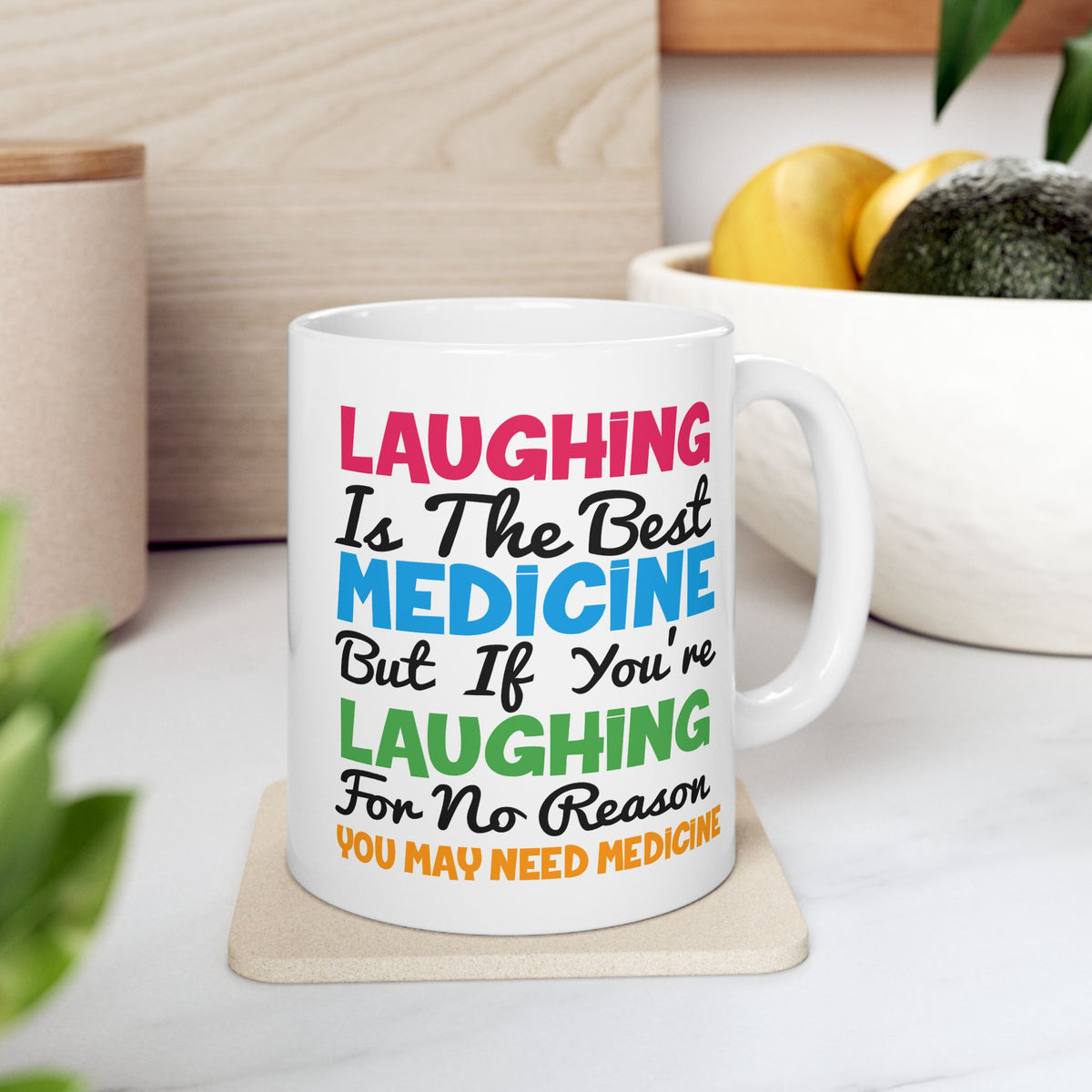 Humor Mug - Laughing Is The Best Medicine