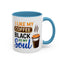 Humor Mug - I Like My Coffee
