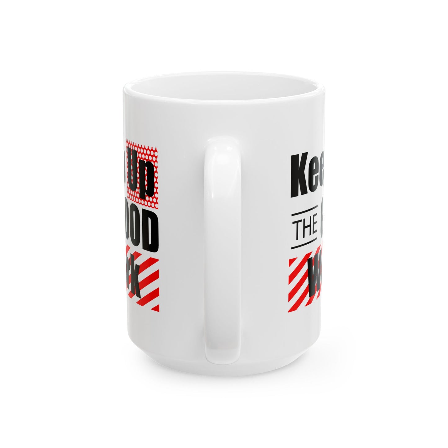 Office Mug - Keep Up The Good Work