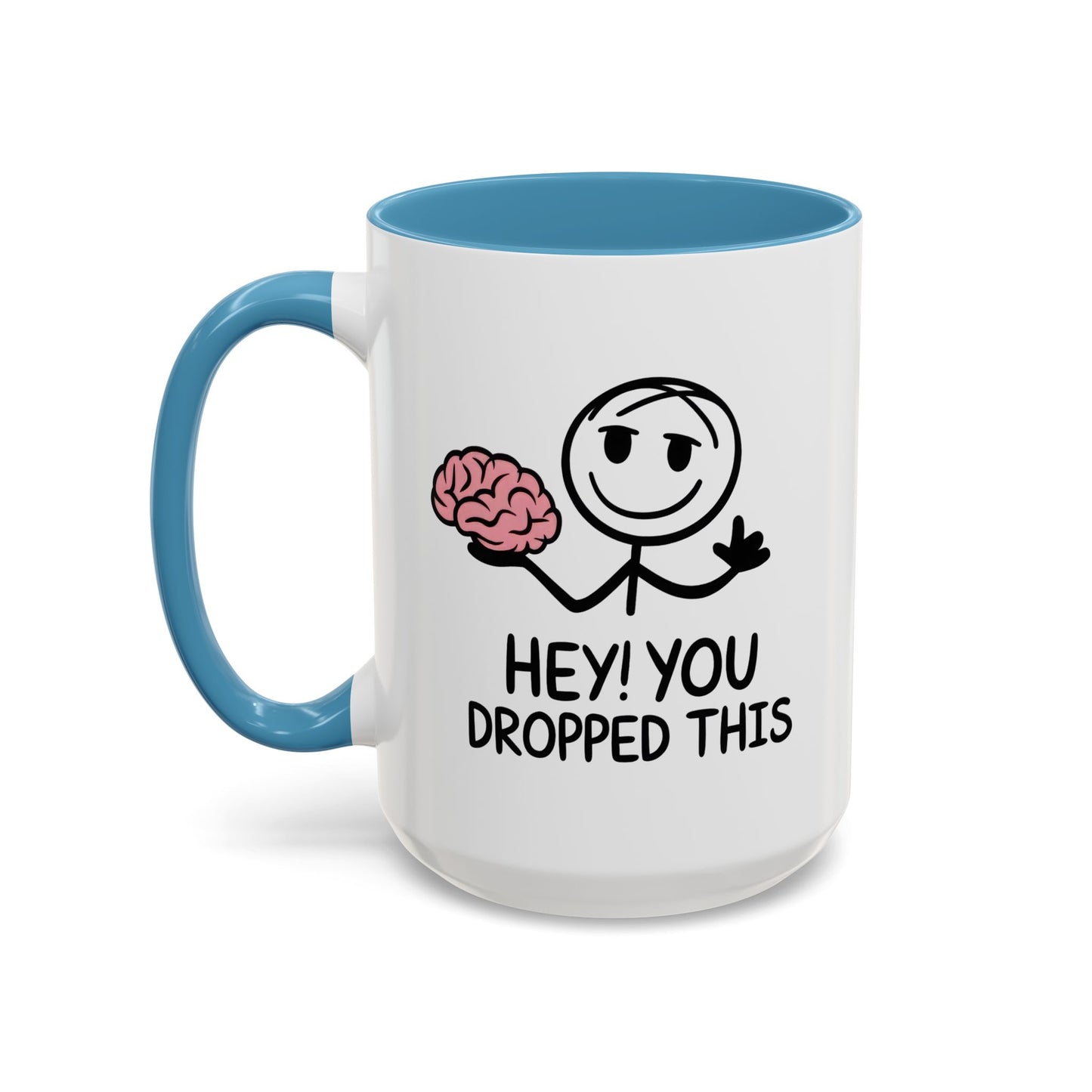Humor Mug - Hey You Dropped This