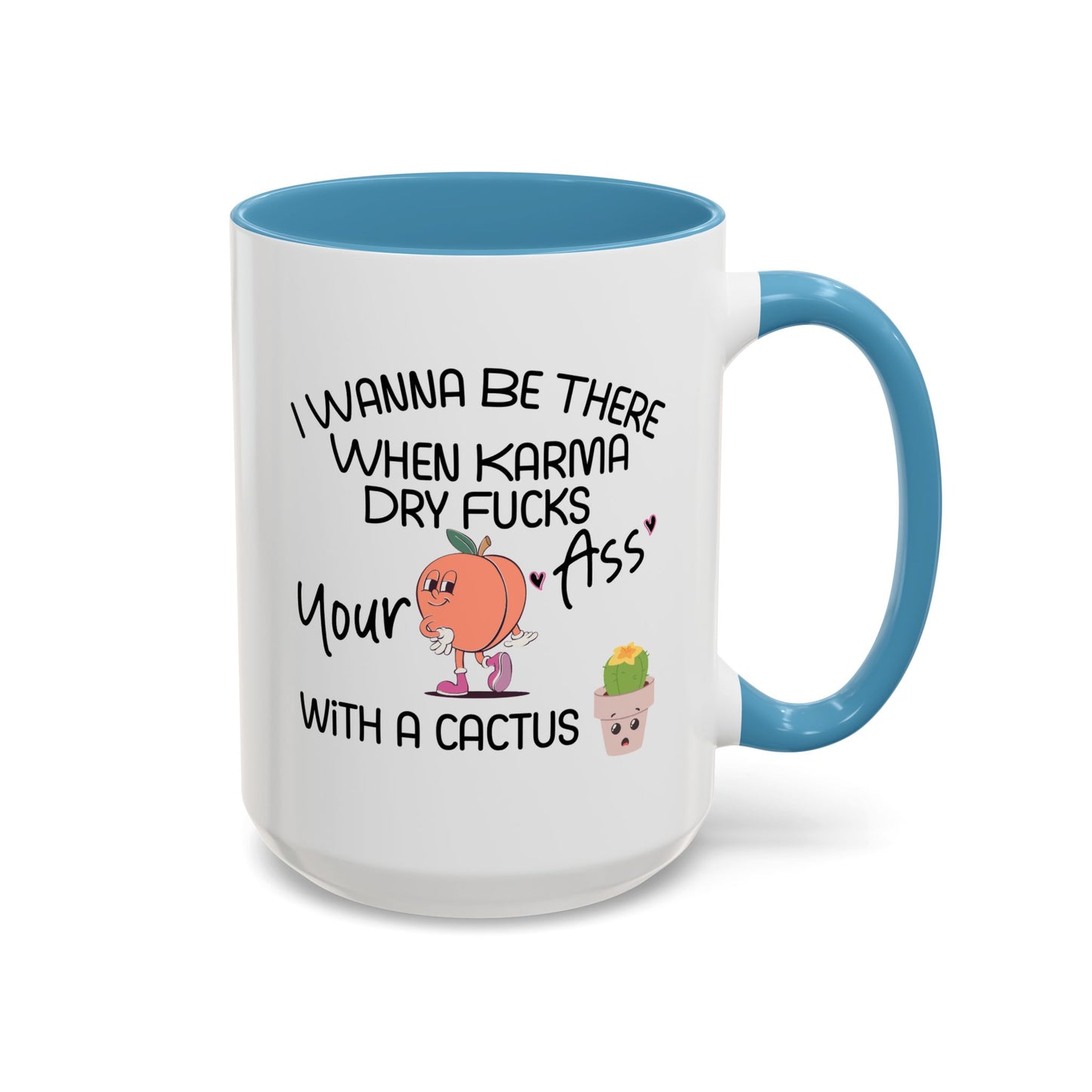 Adult Mug - I Wanna Be There When Karma