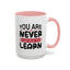 Motivation Mug - You Are Never Too Old To Learn