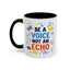 Motivation Mug - Be a Voice Not an Echo
