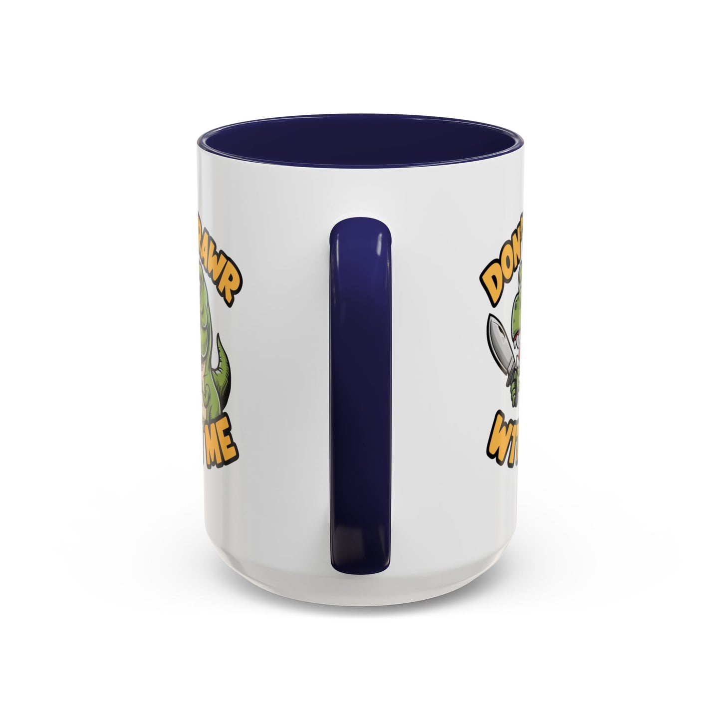 Humor Mug - Don't Rawr With Me