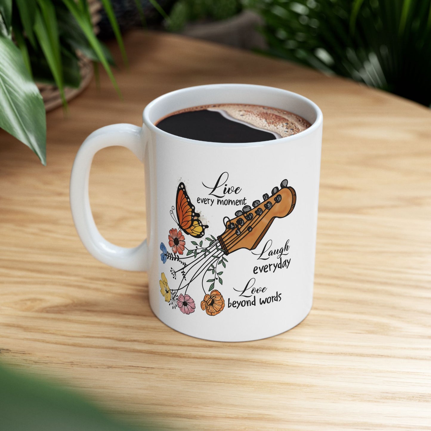 Motivation Mug - Live Every Moment Laugh Every Day Love Beyond Words Guitar