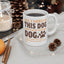 Animal Mug - All I Need Is This Dog