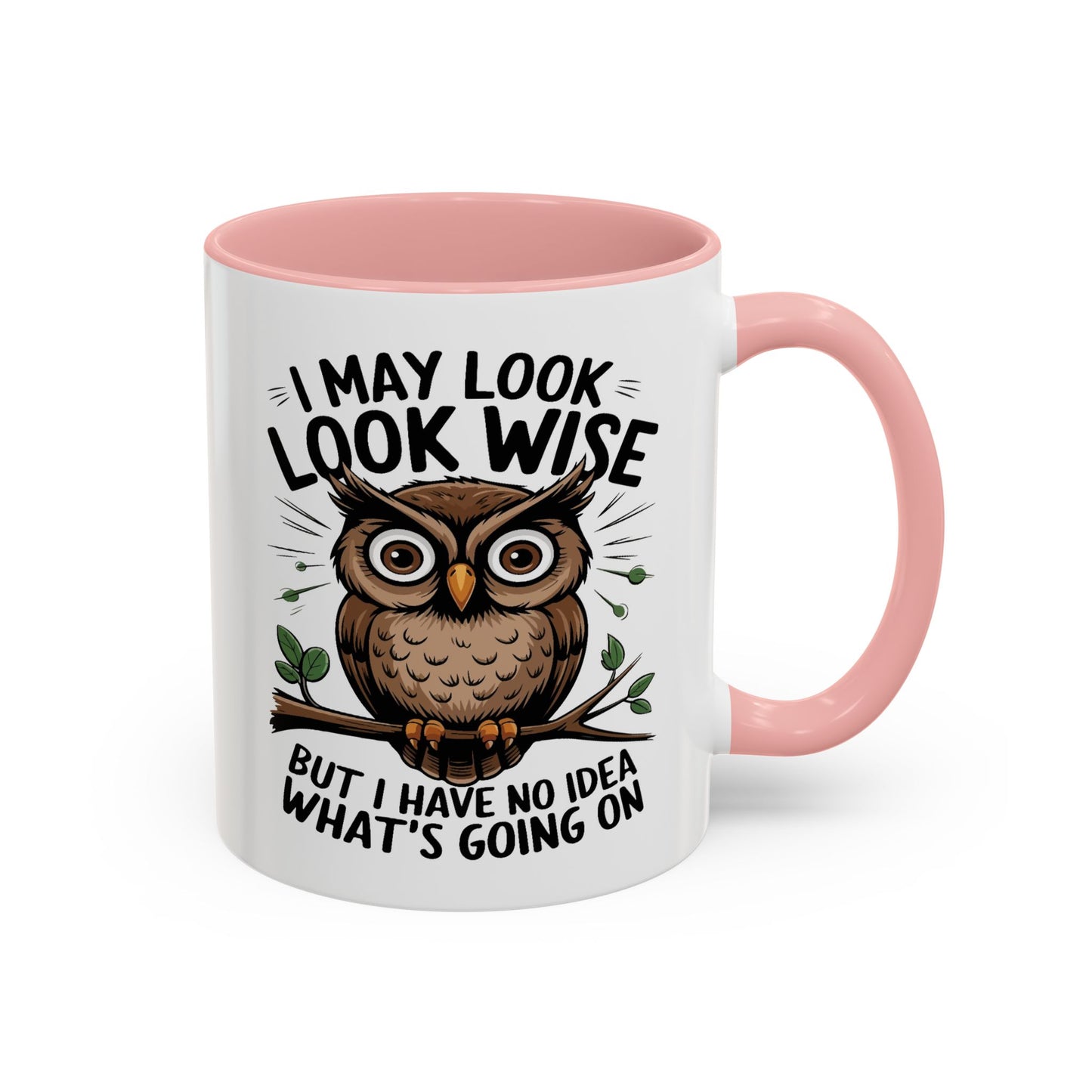 Humor Mug - I May look Wise