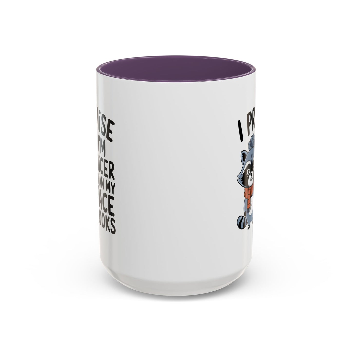 Humor Mug - I Promise I'm Nicer Than My Face Looks