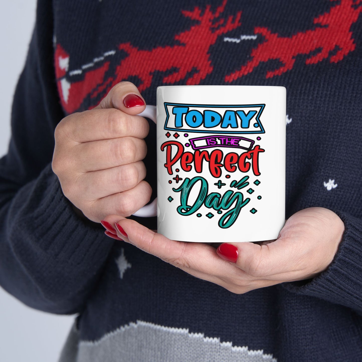 Motivation Mug - Today Is The Perfect Day