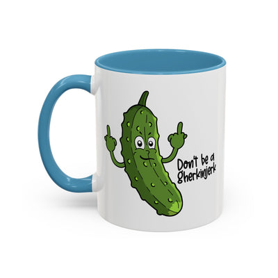 Adult Mug - Don't Be A Gherkinjerk